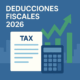 Deducciones fiscales 2026