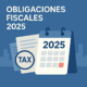 Obligaciones fiscales 2025